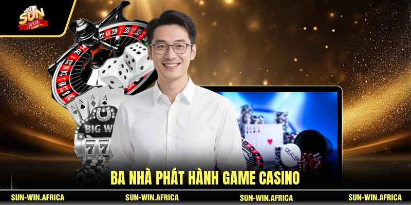 Ba nhà phát hành game casino
