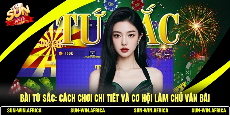 Bài Tứ Sắc: Cách Chơi Chi Tiết Và Cơ Hội Làm Chủ Ván Bài