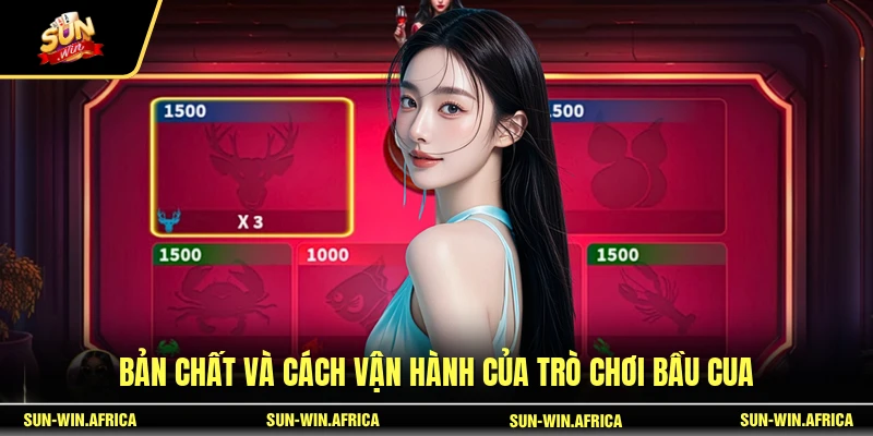 Bản chất và cách vận hành của trò chơi Bầu Cua