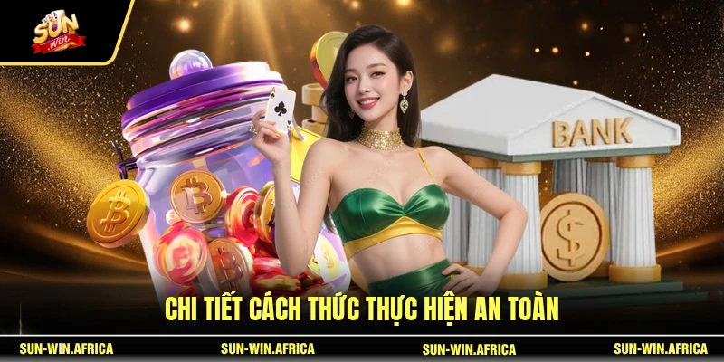 Chi tiết cách thức thực hiện an toàn