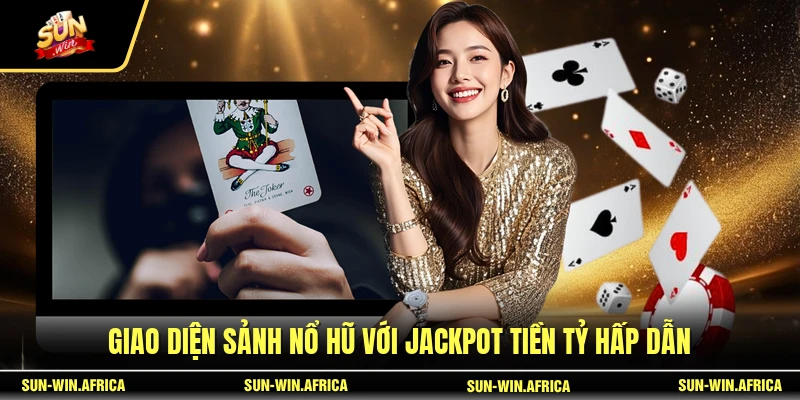 Giao diện sảnh nổ hũ với Jackpot tiền tỷ hấp dẫn
