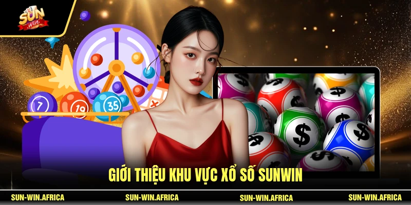 Giới thiệu khu vực xổ số SUNWIN