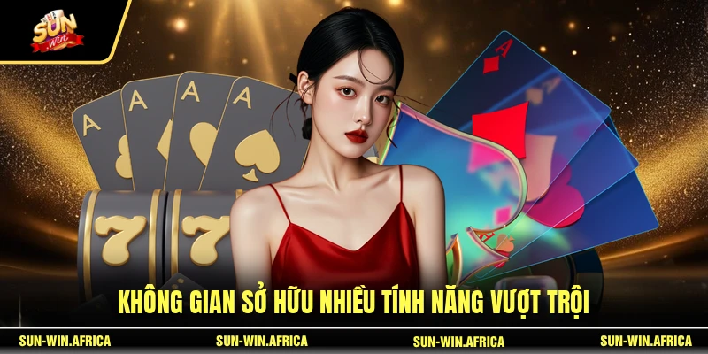 Không gian sở hữu nhiều tính năng vượt trội