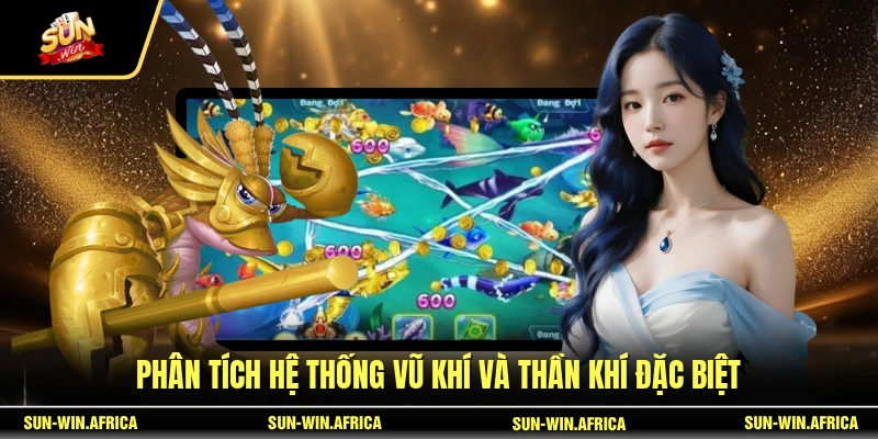 Phân tích hệ thống vũ khí và thần khí đặc biệt