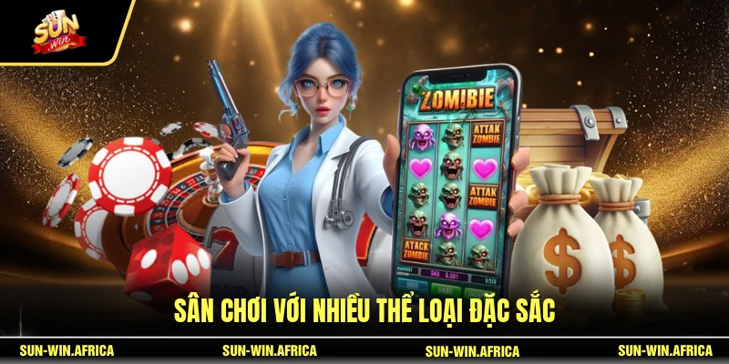 Sân chơi với nhiều thể loại đặc sắc