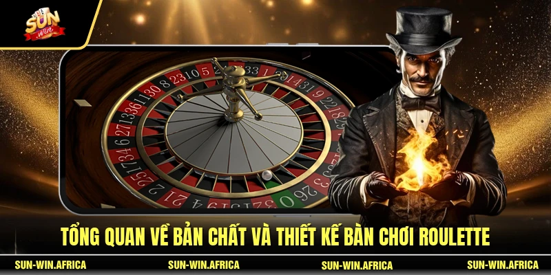 Tổng quan về bản chất và thiết kế bàn chơi Roulette